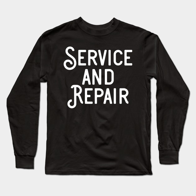 Service and Repair Long Sleeve T-Shirt by ShirtyLife